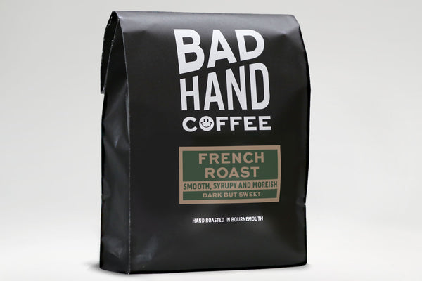 Bad Hand Coffee - One kilogram bag of French Roast - taste notes: smooth, syrupy and moreish. Hand roasted dark and fresh to order. Available as whole bean or ground to your home brew method.